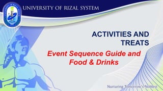 ACTIVITIES AND
TREATS
Event Sequence Guide and
Food & Drinks
 