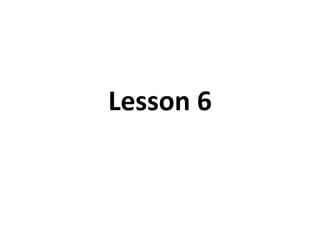 Lesson 6 
 
