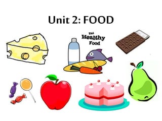 Unit 2: FOOD
 