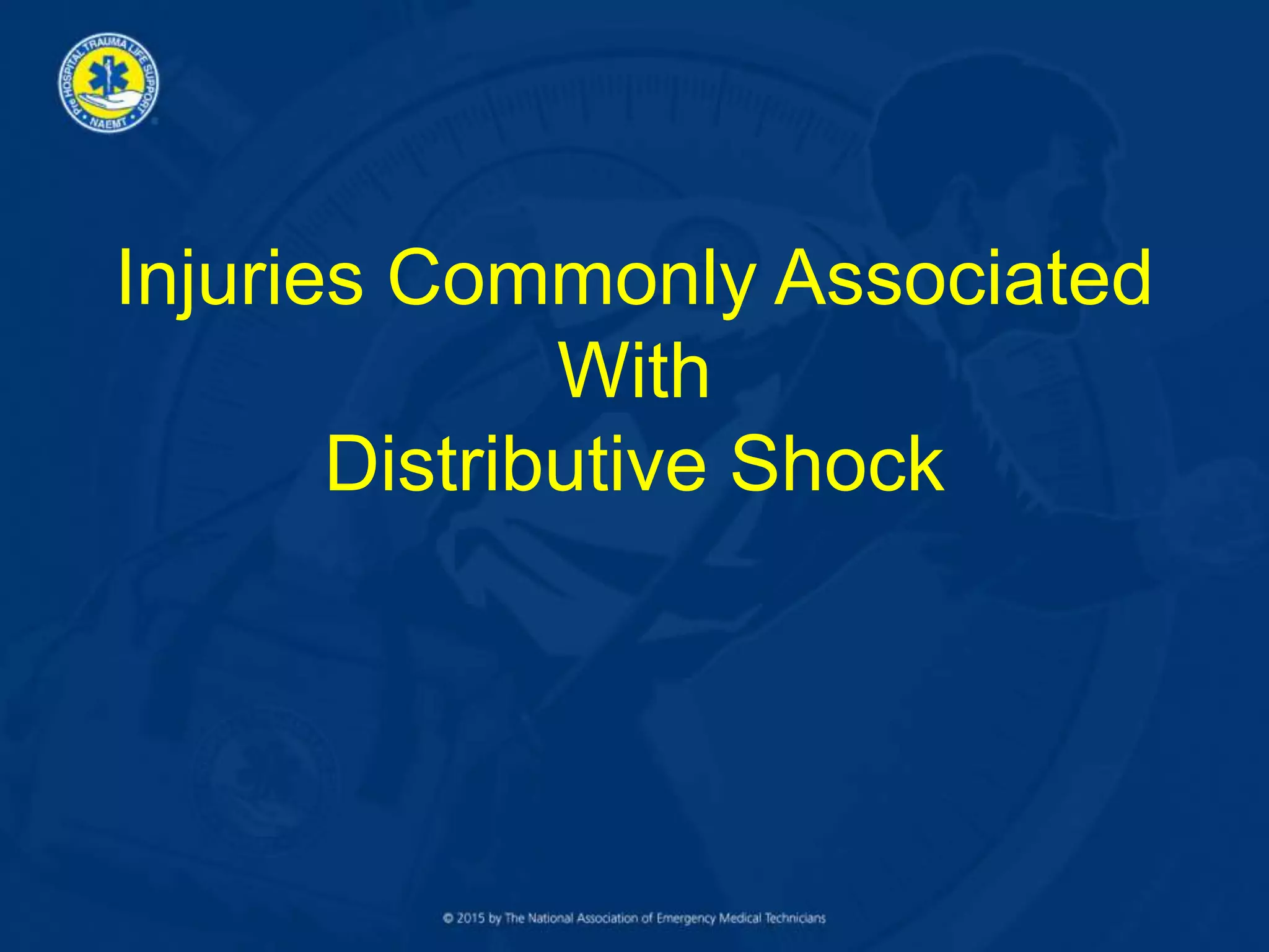 Injuries Commonly Associated
With
Distributive Shock
 