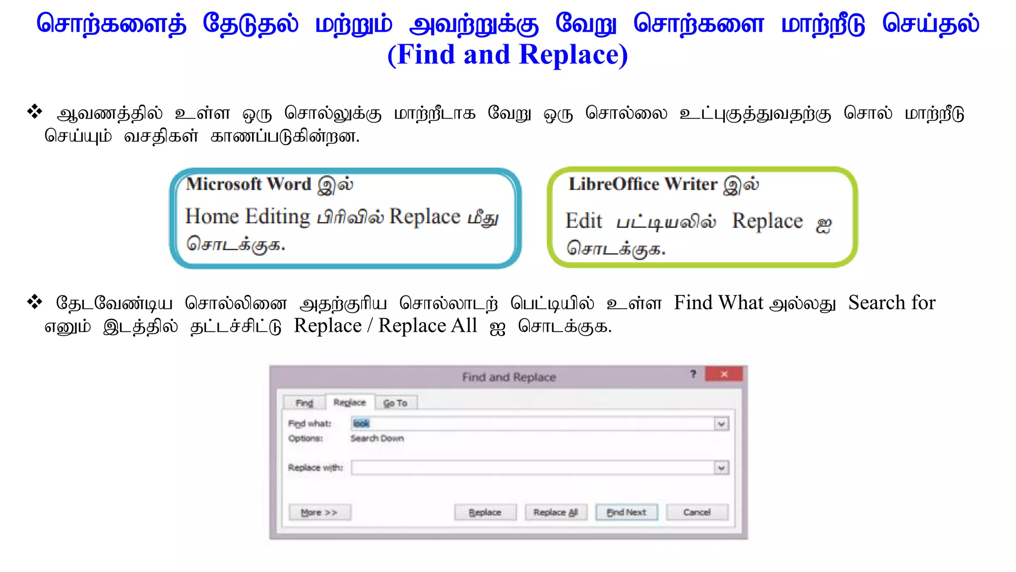 nrhw;fisj; NjLjy; kw;Wk; mtw;Wf;F NtW nrhw;fis khw;wPL nra;jy;
(Find and Replace)
 Mtzj;jpy; cs;s xU nrhy;Yf;F khw;wPlhf NtW xU nrhy;iy cl;GFj;Jtjw;F nrhy; khw;wPL
nra;Ak; trjpfs; fhzg;gLfpd;wd.
 NjlNtz;ba nrhy;ypid mjw;Fhpa nrhy;yhlw; ngl;bapy; cs;s Find What my;yJ Search for
vDk; ,lj;jpy; jl;lr;rpl;L Replace / Replace All I nrhlf;Ff.
 