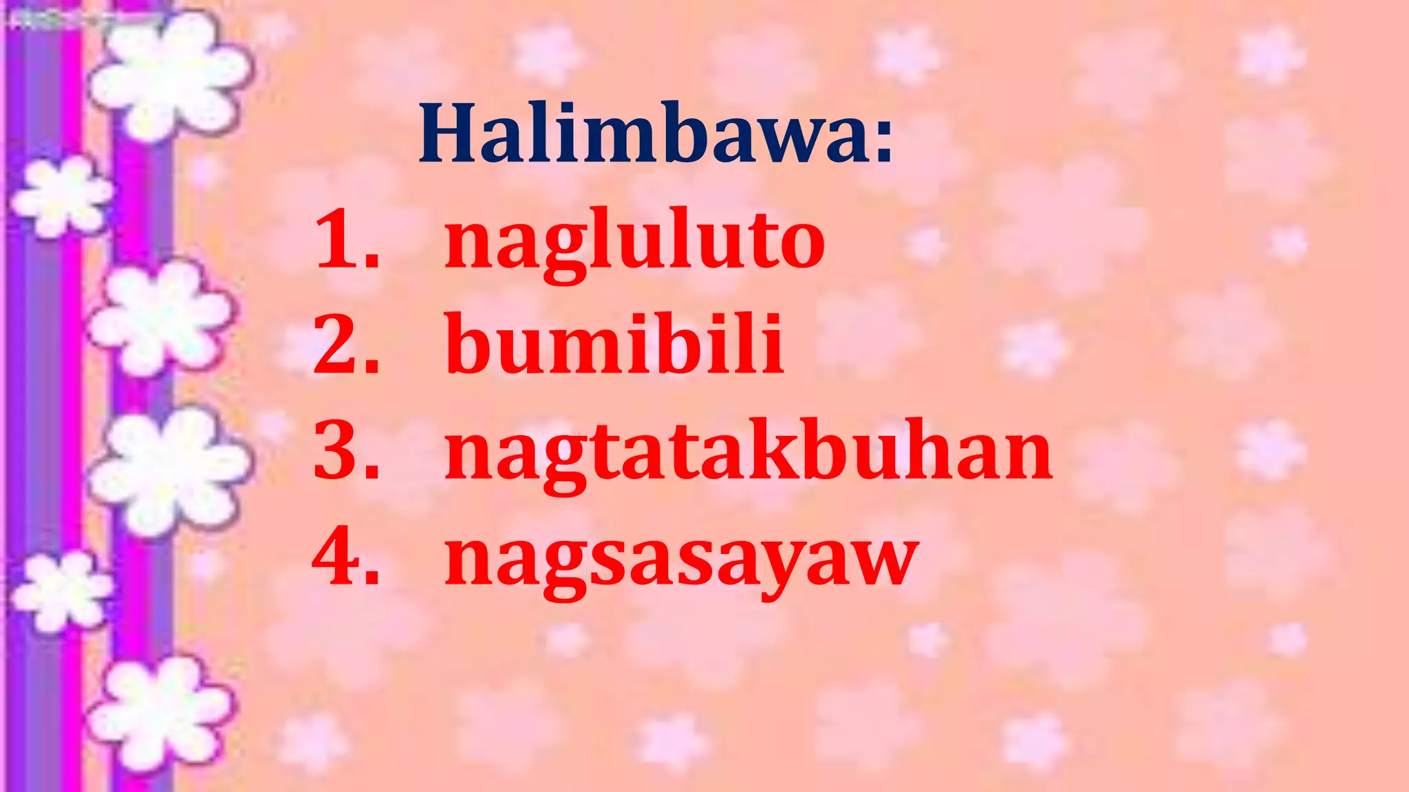 Naganap Examples SALITANG KILOS NA NAGSASAAD NG PANAHON (NAGAGANAP AT MAGAGANAP) | PPTX