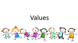 Values
 