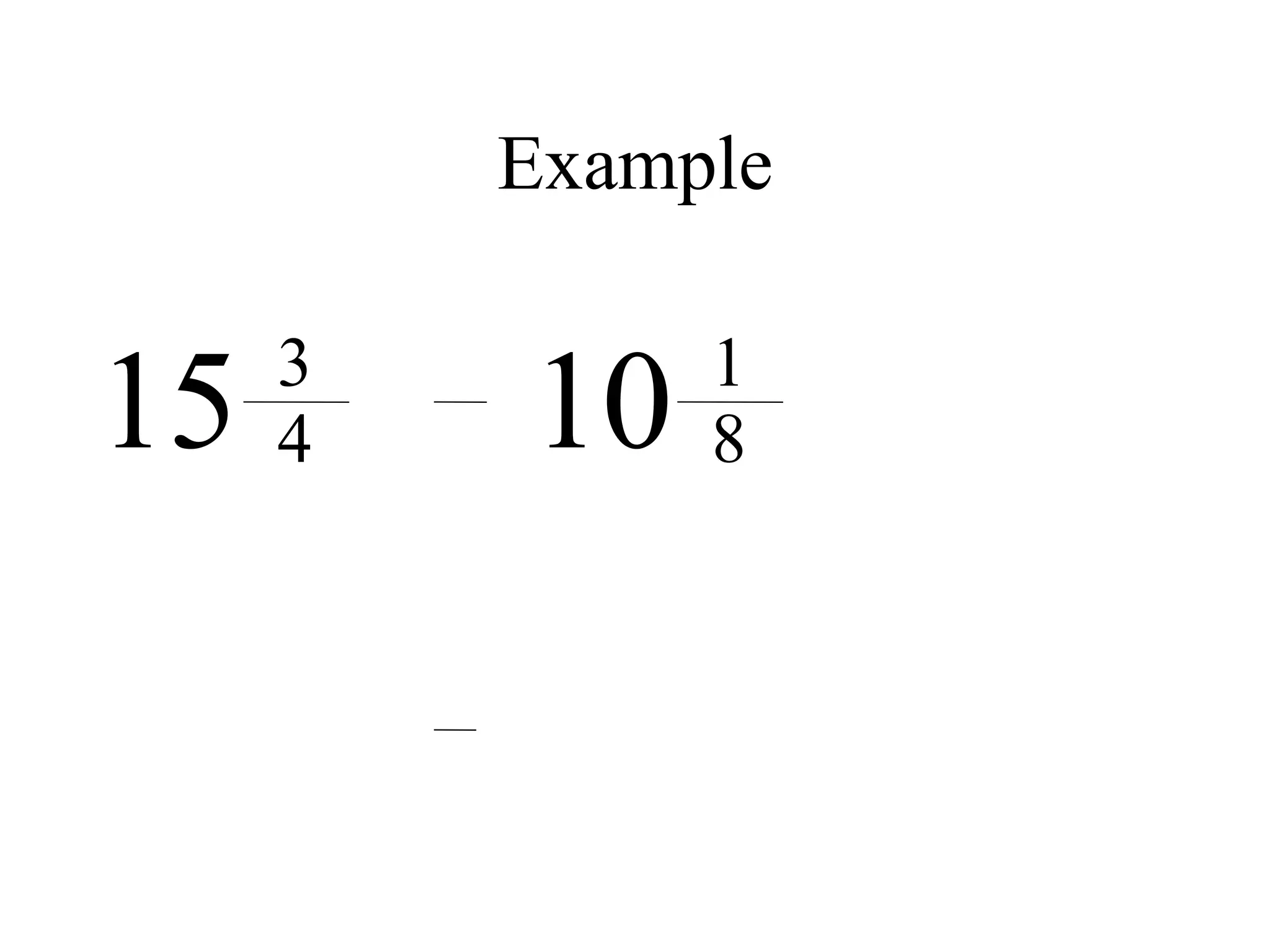 Example


15   3
     4   10   1
              8
 