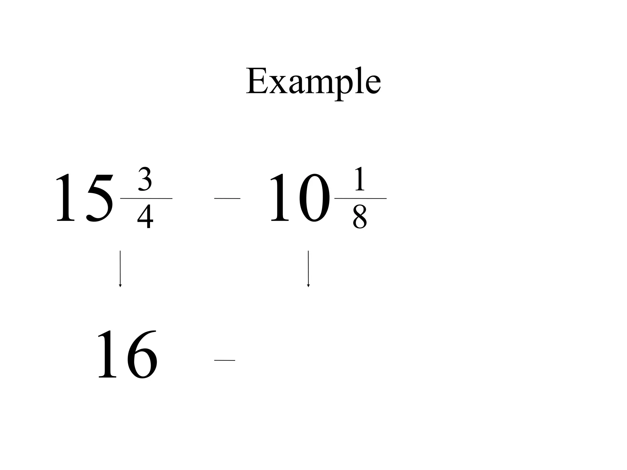 Example


15   3
     4   10   1
              8



 16
 