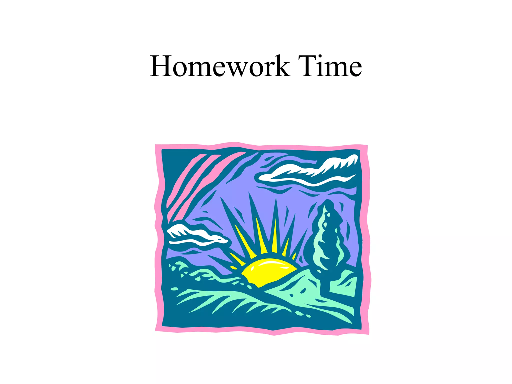 Homework Time
 