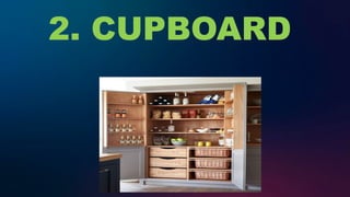 2. CUPBOARD
 