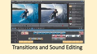 Transitions and Sound Editing
 