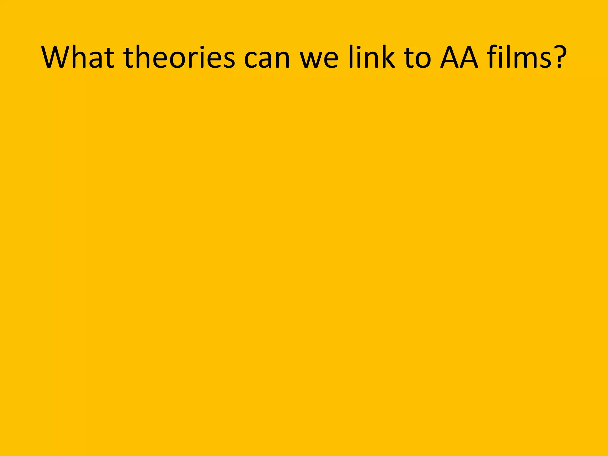 What theories can we link to AA films?