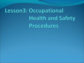 Occupational Safety and Health
is a planned system of working to prevent

illness and injury where you work by
recognizin...