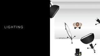 L I G H T I N G
 