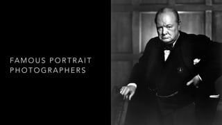 FA M O U S P O R T R A I T
P H O T O G R A P H E R S
 