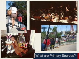 What are Primary Sources?
 
