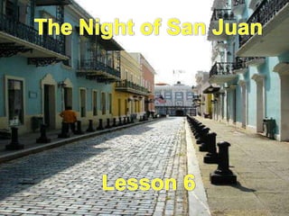 The Night of San Juan Lesson 6 