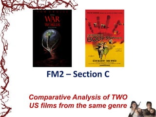 FM2 – Section C

Comparative Analysis of TWO
US films from the same genre
 