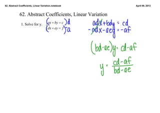 62. Abstract Coefficients, Linear Variation.notebook       April 09, 2013



             62. Abstract Coefficients, Linear Variation
              1. Solve for y. 
 