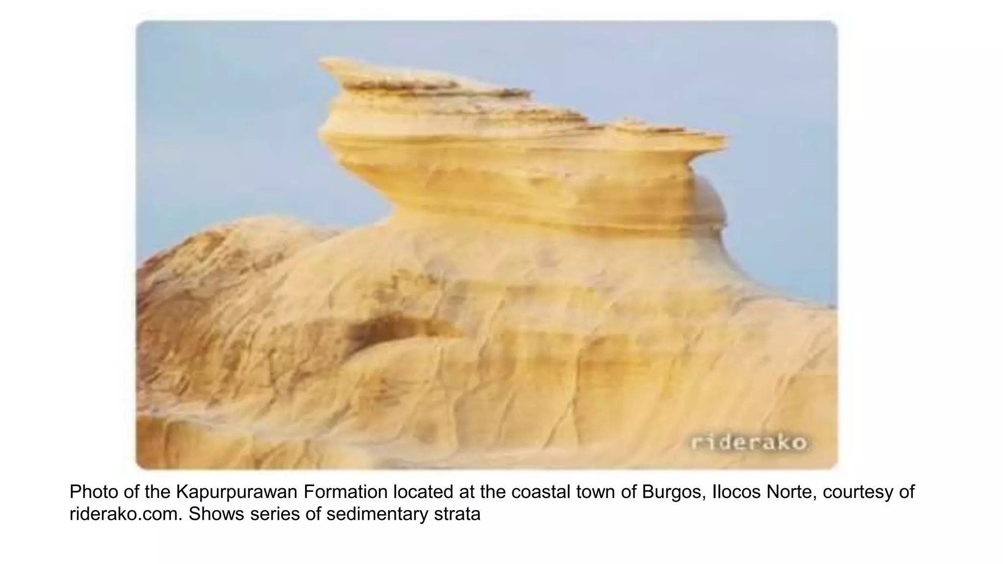 Photo of the Kapurpurawan Formation located at the coastal town of Burgos, Ilocos Norte, courtesy of
riderako.com. Shows series of sedimentary strata
 