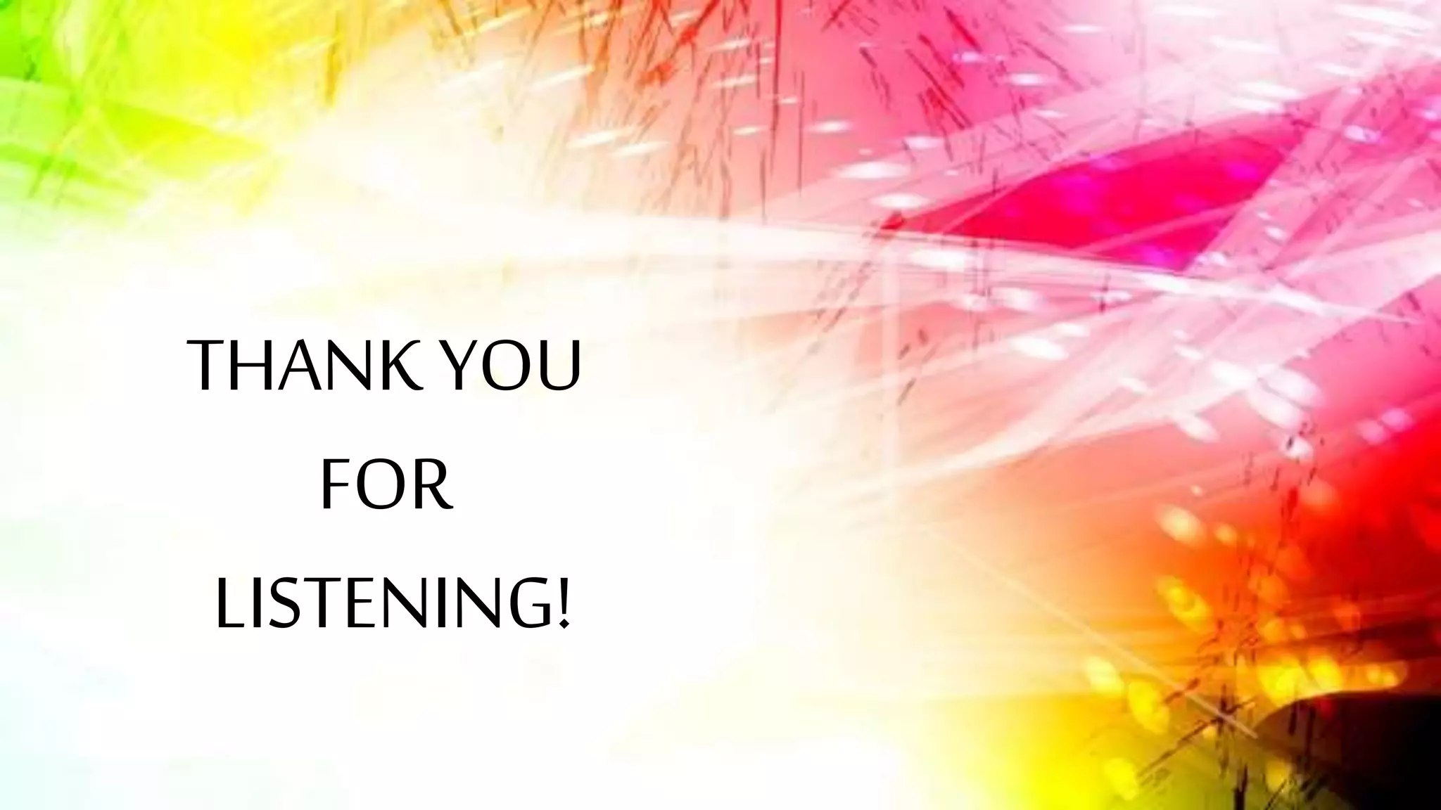 THANK YOU
FOR
LISTENING!
 