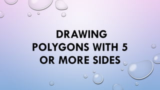 Lesson 64 Drawing Polygons with 5 or More Sides.pptx