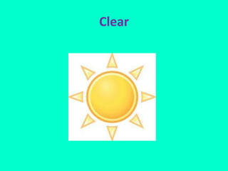 Clear
 