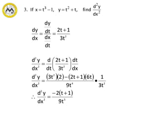 2
2
2
13
dx
yd
find,tty,txIf. 3

2
t3
1t2
dt
dx
dt
dy
dx
dy 

     
 
52
2
24
2
2
2
22
2
t9
1t2
dx
yd
t3
1
t9
t61t22t3
dx
yd
dx
dt
t3
1t2
dt
d
dx
yd










 

 