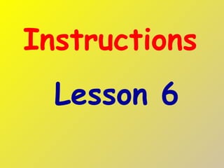 Lesson 6 instructions | PPT