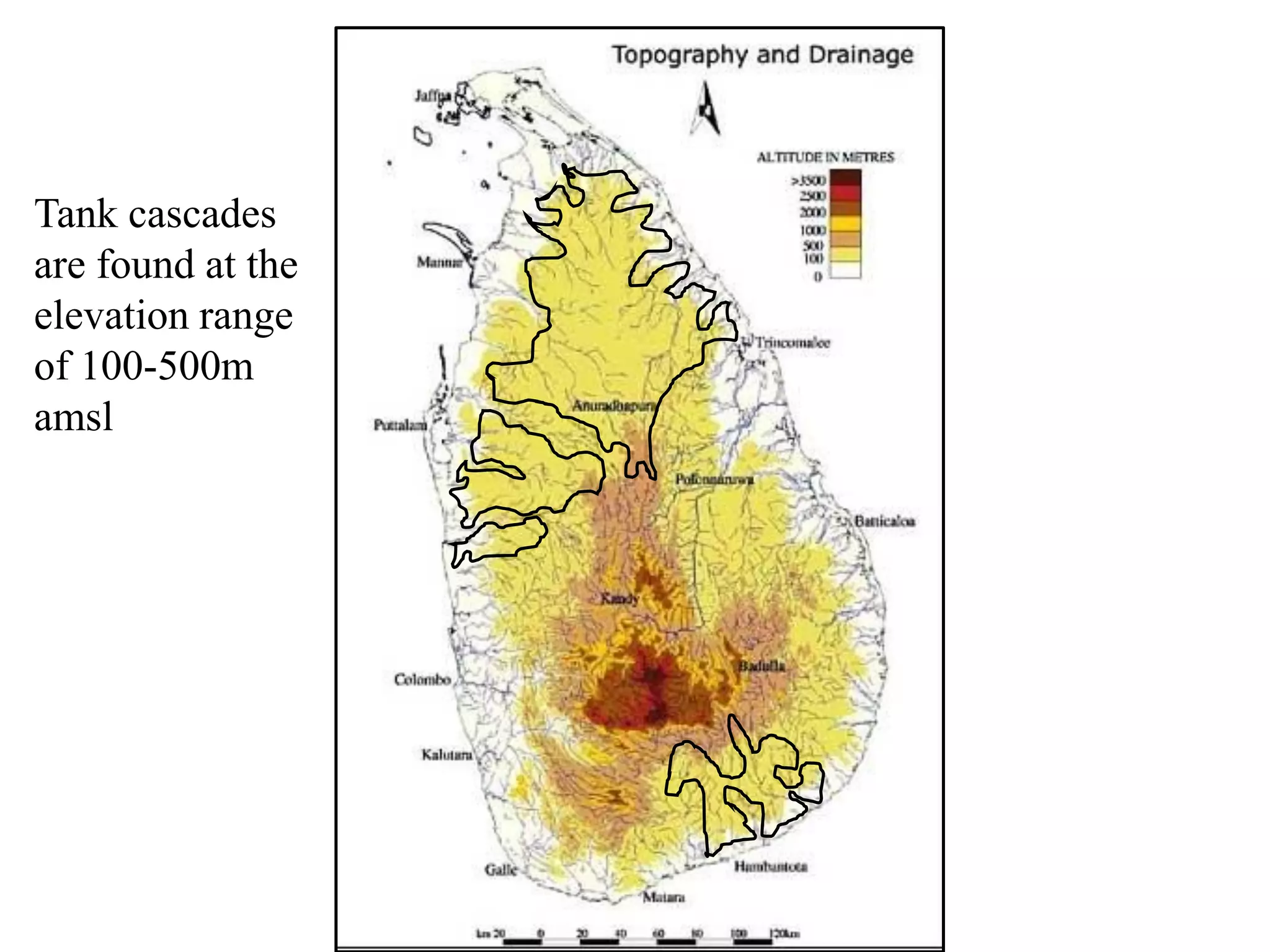 Tank cascades
are found at the
elevation range
of 100-500m
amsl
 