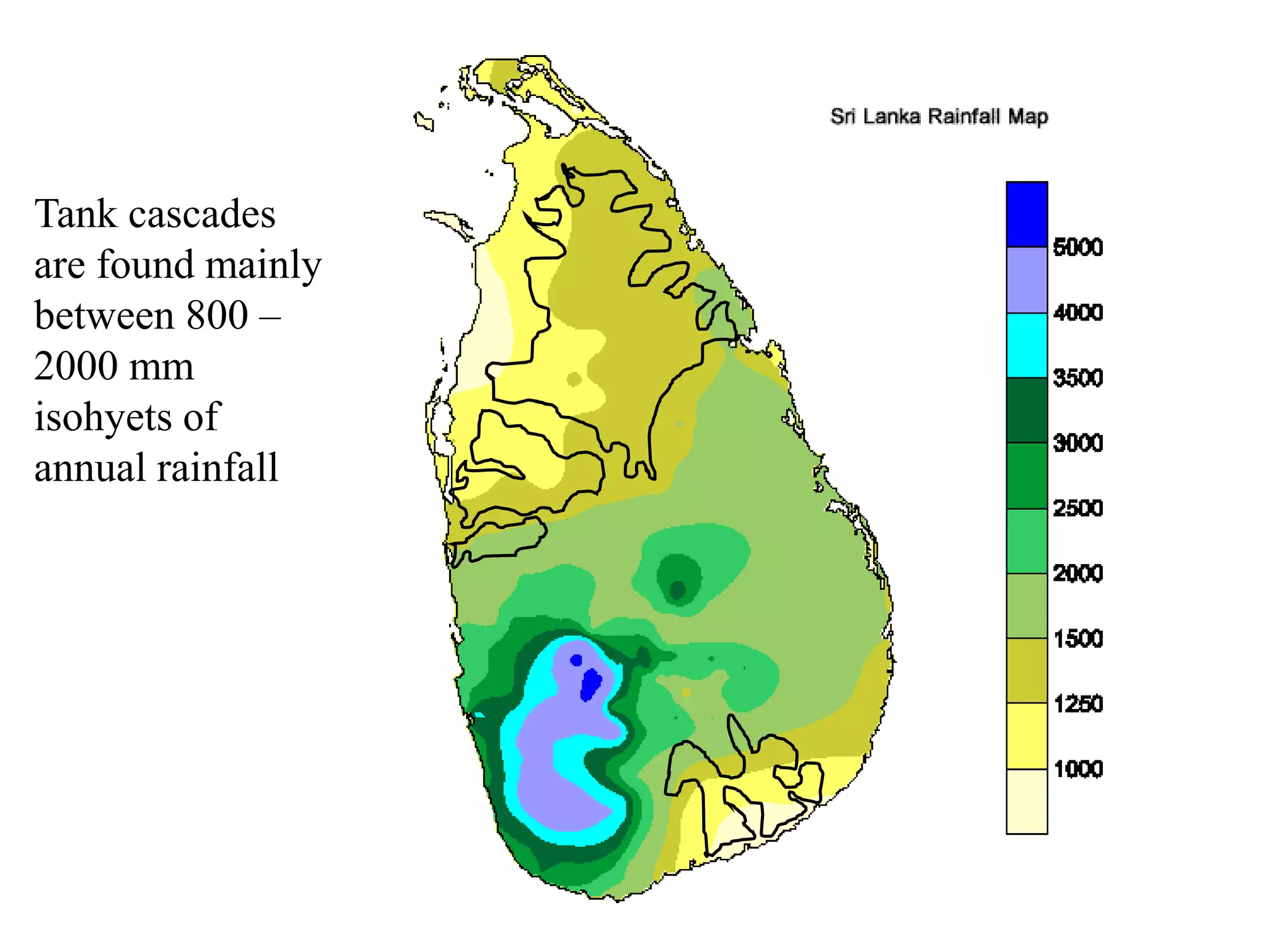 Tank cascades
are found mainly
between 800 –
2000 mm
isohyets of
annual rainfall
 