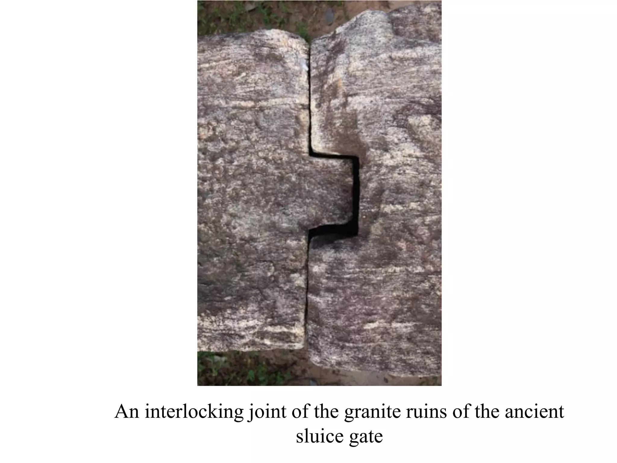 An interlocking joint of the granite ruins of the ancient
sluice gate
 