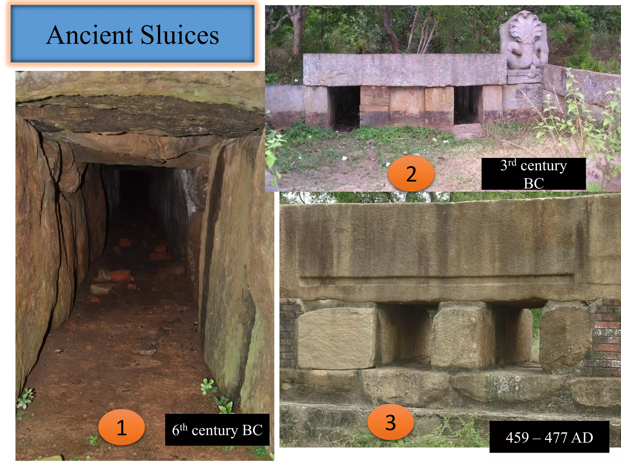 Ancient Sluices
1
2
3
6th century BC
3rd century
BC
459 – 477 AD
 
