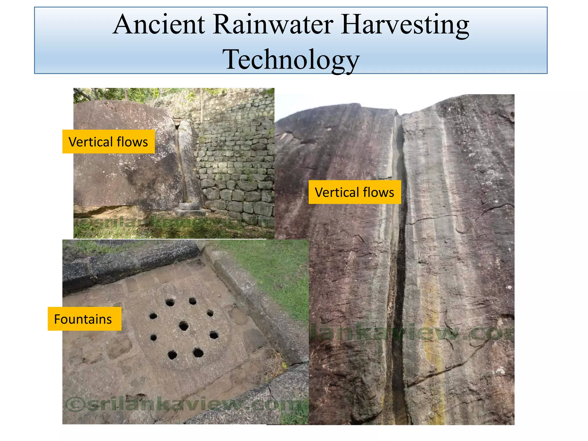 Ancient Rainwater Harvesting
Technology
Fountains
Vertical flows
Vertical flows
 
