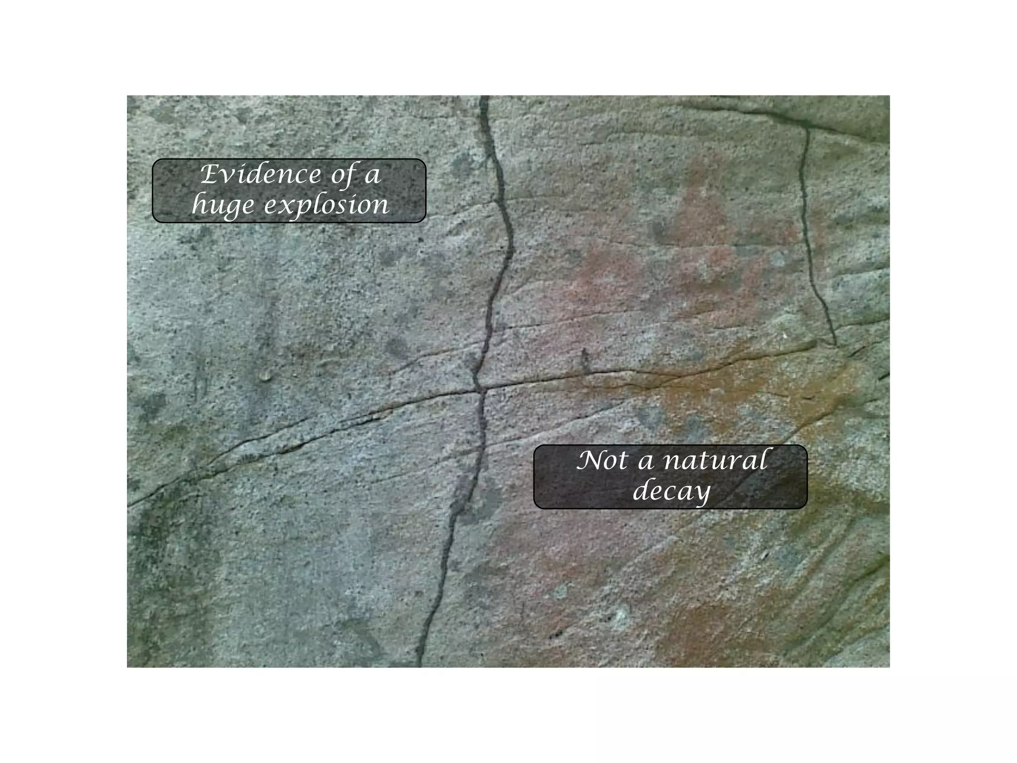 Evidence of a
huge explosion
Not a natural
decay
 