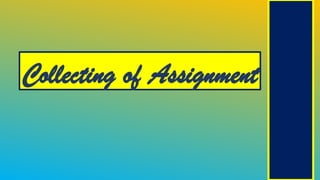 Collecting of Assignment
 