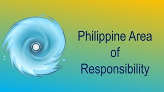 Philippine Area
of
Responsibility
 