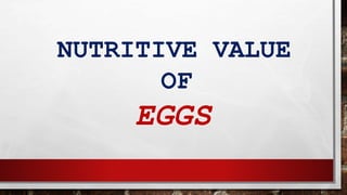 NUTRITIVE VALUE
OF
EGGS
 