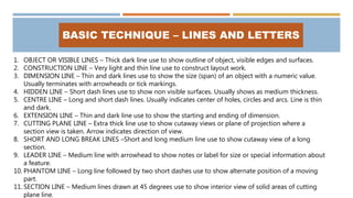 BASIC TECHNIQUE – LINES AND LETTERS
1. OBJECT OR VISIBLE LINES – Thick dark line use to show outline of object, visible ed...