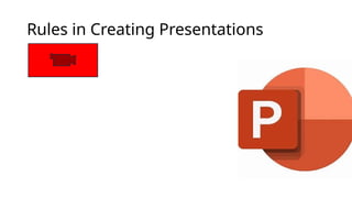 Rules in Creating Presentations
 