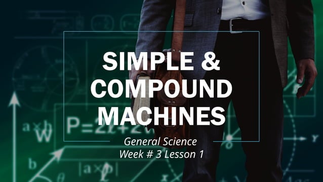 Lesson 6 SIMPLE & COMPOUND MACHINES.pptx