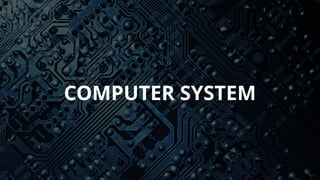 COMPUTER SYSTEM
 