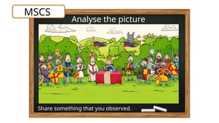 MSCS
Analyse the picture
Share something that you observed.
 