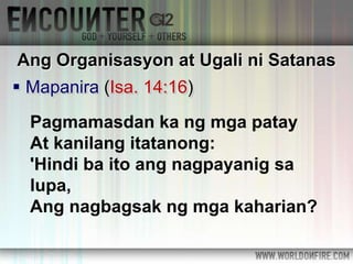  Mapanira (Isa. 14:16)
Ang Organisasyon at Ugali ni Satanas
Pagmamasdan ka ng mga patay
At kanilang itatanong:
'Hindi ba ito ang nagpayanig sa
lupa,
Ang nagbagsak ng mga kaharian?
 
