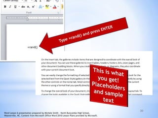 20
Word Lesson 6 presentation prepared by Michele Smith – North Buncombe High School,
Weaverville, NC. Content from Microsoft Office Word 2010 Lesson Plans provided by Microsoft.
 