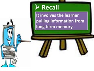  Organization
Involves the learner
relating prior knowledge
to new ideas and concept
in meaningful ways.
 