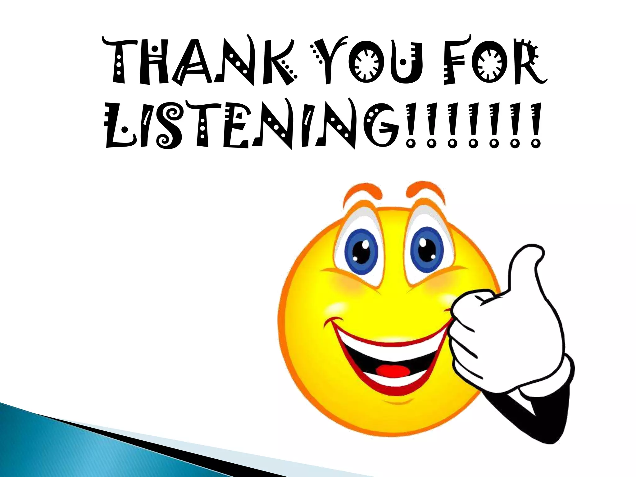 THANK YOU FOR
LISTENING!!!!!!!

 