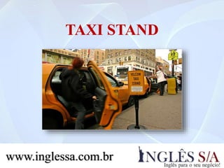 TAXI STAND
www.inglessa.com.br
 