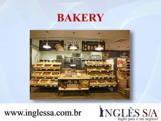 BAKERY
www.inglessa.com.br
 