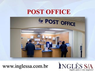 POST OFFICE
www.inglessa.com.br
 