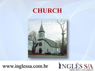 CHURCH
www.inglessa.com.br
 