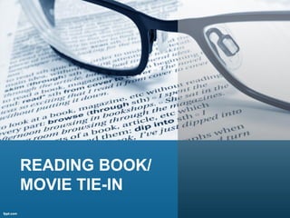 READING BOOK/
MOVIE TIE-IN
 