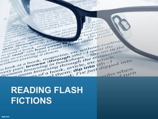 READING FLASH
FICTIONS
 
